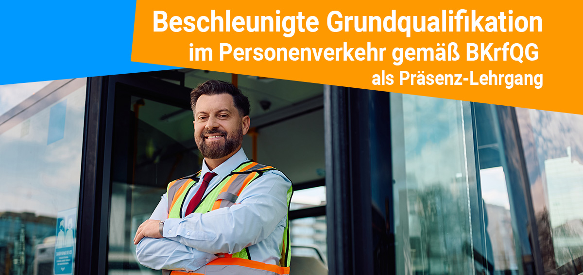 Beschleunigte Grundqualifikation im Personenverkehr