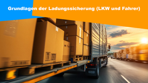 Grundlagen der Ladungssicherung LKW und Fahrer 2 500px