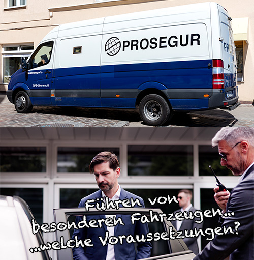 Schutz und Sicherheitskraft Darf ich als Schutz und Sicherheitskraft besondere Kraftfahrzeuge wie z.B. einen gepanzerten Geld und Werttransporter fuhren 2