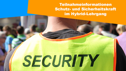 Teilnahmeinformationen Schutz und Sicherheitskraft iim Hybrid Lehrgang 2 500px