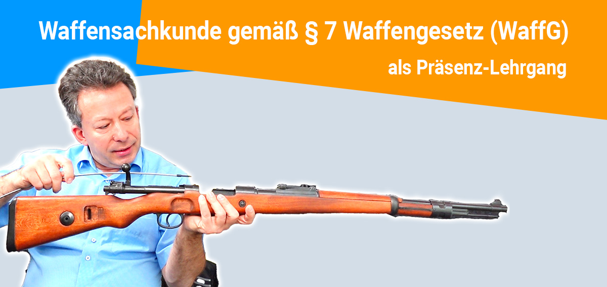 Waffensachkunde gemäß § 7 Waffengesetz (WaffG)