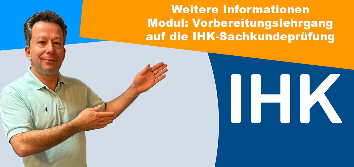 Weitere Informationen - Modul - Vorbereitungslehrgang auf die IHK-Sachkundeprüfung im Bewachungsgewerbe gemäß § 34a GewO