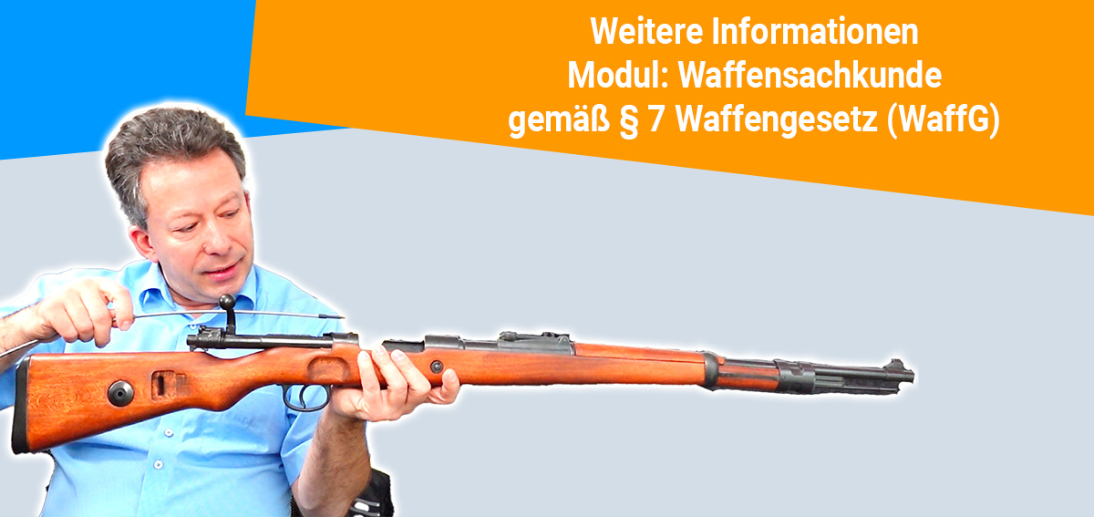 Weitere Informationen - Modul - Waffensachkunde gemäß § 7 Waffengesetz (WaffG)
