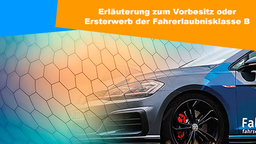erlauuterung erwerb der fahrerlaubnisklasse B 2 500px3